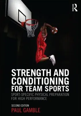 Fuerza y acondicionamiento para deportes de equipo: Preparación física específica para el deporte de alto rendimiento, segunda edición - Strength and Conditioning for Team Sports: Sport-Specific Physical Preparation for High Performance, Second Edition