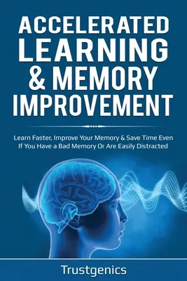 Accelerated Learning & Memory Improvement (2 In 1) Bundle Para Aprender Más Rápido, Mejorar Su Memoria Y Ahorrar Tiempo Incluso Si Tiene Mala Memoria O Es Fácil De Recordar - Accelerated Learning & Memory Improvement (2 In 1) Bundle To Learn Faster, Improve Your Memory & Save Time Even If You Have a Bad Memory Or Are Easily