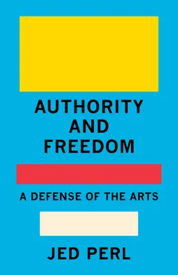 Autoridad y libertad: Una defensa de las artes - Authority and Freedom: A Defense of the Arts