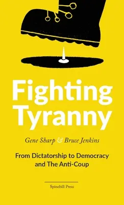 La lucha contra la tiranía: De la dictadura a la democracia y el antigolpe de Estado - Fighting Tyranny: From Dictatorship to Democracy and The Anti-Coup