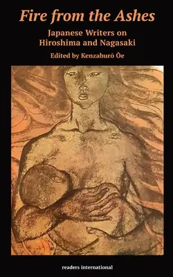 El fuego de las cenizas: relatos breves de Hiroshima y Nagasaki - Fire from the Ashes: Short Stories from Hiroshima and Nagasaki