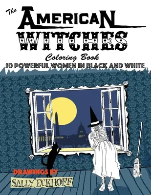 Brujas americanas: 50 mujeres poderosas en blanco y negro - American Witches: 50 Powerful Women in Black and White