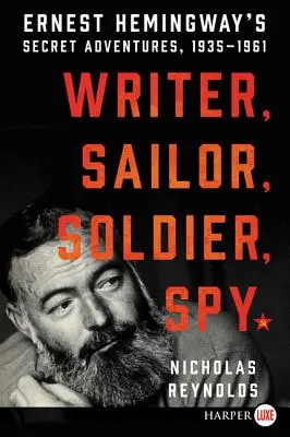 Escritor, marinero, soldado, espía: Las aventuras secretas de Ernest Hemingway, 1935-1961 - Writer, Sailor, Soldier, Spy: Ernest Hemingway's Secret Adventures, 1935-1961