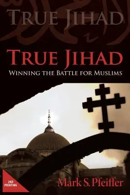 La verdadera yihad: Ganar la batalla para los musulmanes - True Jihad: Winning the Battle for Muslims