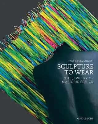 Escultura para llevar: Las joyas de Marjorie Schick - Sculpture to Wear: The Jewelry of Marjorie Schick