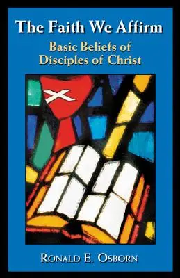 La fe que afirmamos: Creencias básicas de los discípulos de Cristo - The Faith We Affirm: Basic Beliefs of Disciples of Christ