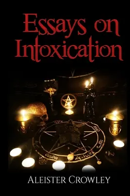 Ensayos sobre la intoxicación (anotados) - Essays On Intoxication (Annotated)