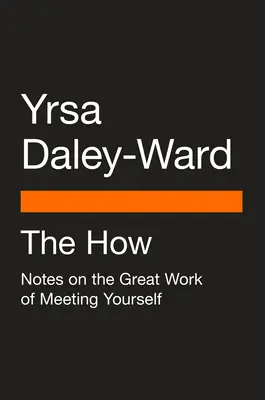 El cómo: Notas sobre la gran obra de encontrarse a sí mismo - The How: Notes on the Great Work of Meeting Yourself