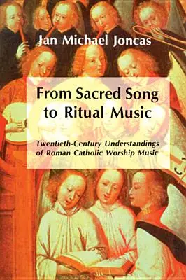 Del canto sagrado a la música ritual: La interpretación de la música de culto católica romana en el siglo XX - From Sacred Song to Ritual Music: Twentieth-Century Understandings of Roman Catholic Worship Music