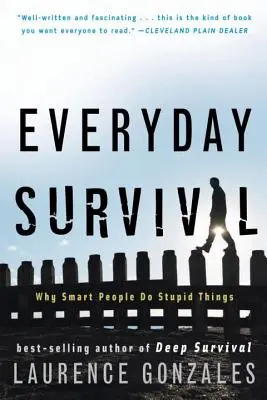 Supervivencia cotidiana: Por qué la gente inteligente hace cosas estúpidas - Everyday Survival: Why Smart People Do Stupid Things