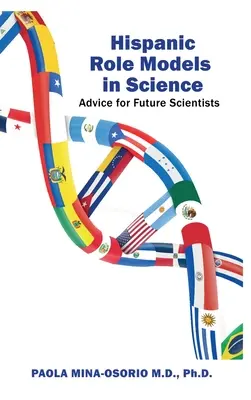 Modelos hispanos en la ciencia: Consejos para futuros científicos - Hispanic Role Models in Science: Advice for future scientists