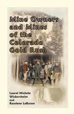 Propietarios de minas y minas de la fiebre del oro de Colorado - Mine Owners and Mines of the Colorado Gold Rush