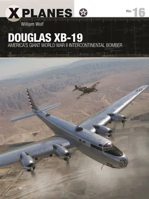 Douglas Xb-19: El bombardero intercontinental gigante estadounidense de la Segunda Guerra Mundial - Douglas Xb-19: America's Giant World War II Intercontinental Bomber