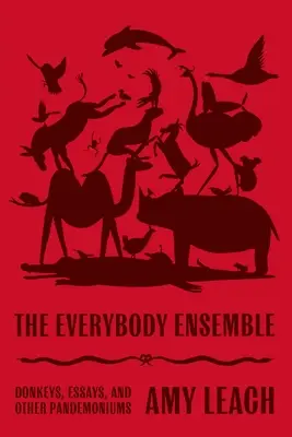 El conjunto de todos: Burros, ensayos y otros pandemoniums - The Everybody Ensemble: Donkeys, Essays, and Other Pandemoniums