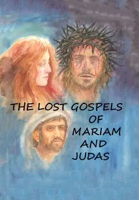 Los evangelios perdidos de Mariam y Judas - The Lost Gospels of Mariam & Judas