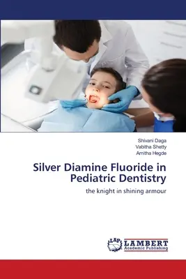 Fluoruro de plata y diamina en odontología pediátrica - Silver Diamine Fluoride in Pediatric Dentistry
