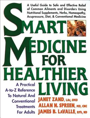 Medicina inteligente para una vida más sana: Una referencia práctica de la A a la Z sobre tratamientos naturales y convencionales - Smart Medicine for Healthier Living: A Practical A-To-Z Reference to Natural and Conventional Treatments