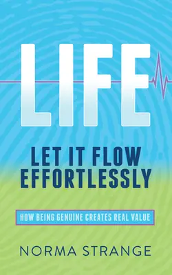 La vida: Déjala fluir sin esfuerzo: Cómo ser genuino crea valor real - Life -Let It Flow Effortlessly: How Being Genuine Creates Real Value
