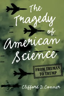 La tragedia de la ciencia estadounidense: De Truman a Trump - The Tragedy of American Science: From Truman to Trump