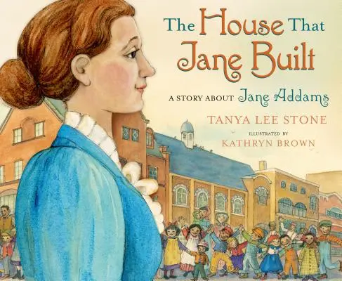 La casa que Jane construyó: Una historia sobre Jane Addams - The House That Jane Built: A Story about Jane Addams