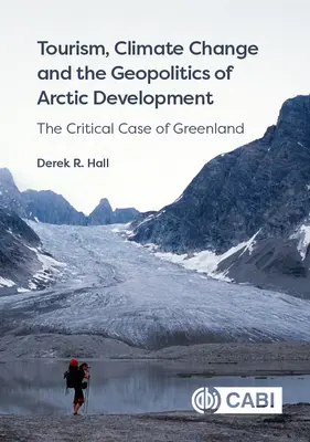 Turismo, cambio climático y geopolítica del desarrollo ártico: El caso crítico de Groenlandia - Tourism, Climate Change and the Geopolitics of Arctic Development: The Critical Case of Greenland