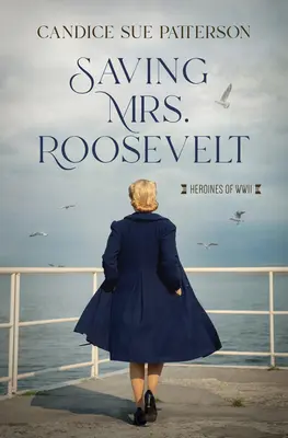 Salvando a la Sra. Roosevelt Heroínas de la Segunda Guerra Mundial - Saving Mrs. Roosevelt: WWII Heroines