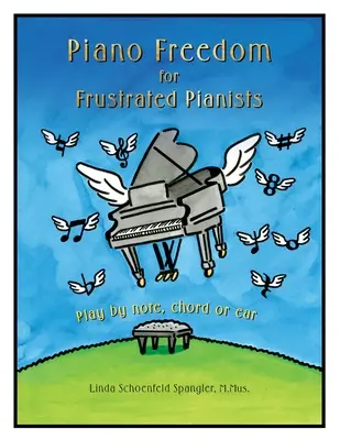 Piano Freedom para pianistas frustrados: Toca por nota, acorde o de oído - Piano Freedom for Frustrated Pianists: Play by note, chord or ear