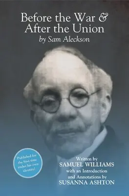 Antes de la guerra y después de la Unión: Una autobiografía de Sam Aleckson (Samuel Williams) - Before the War, and After the Union: An Autobiography by Sam Aleckson (Samuel Williams)