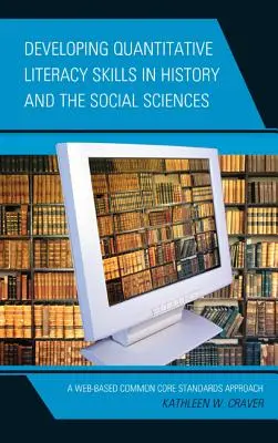 Desarrollo de la alfabetización cuantitativa en Historia y Ciencias Sociales: Un enfoque basado en los Estándares Básicos Comunes - Developing Quantitative Literacy Skills in History and the Social Sciences: A Web-Based Common Core Standards Approach