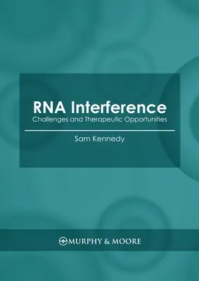 ARN de interferencia: Retos y oportunidades terapéuticas - RNA Interference: Challenges and Therapeutic Opportunities