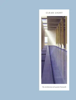 Luz clara: La arquitectura de Lauretta Vinciarelli - Clear Light: The Architecture of Lauretta Vinciarelli