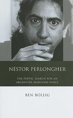 Néstor Perlongher: La búsqueda poética de una voz marginal argentina - Nestor Perlongher: The Poetic Search for an Argentine Marginal Voice