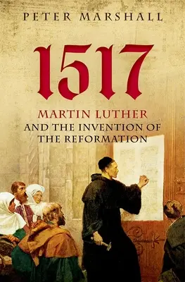 1517: Martín Lutero y la invención de la Reforma - 1517: Martin Luther and the Invention of the Reformation