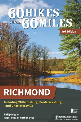 60 Hikes Within 60 Miles: Richmond: Incluyendo Williamsburg, Fredericksburg y Charlottesville - 60 Hikes Within 60 Miles: Richmond: Including Williamsburg, Fredericksburg, and Charlottesville