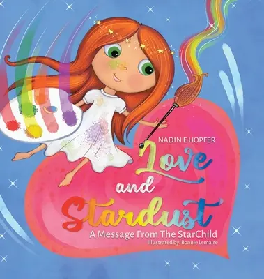 Amor y polvo de estrellas: Un mensaje del niño de las estrellas - Love and Stardust: A Message From The StarChild