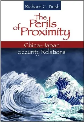 Los peligros de la proximidad: Las relaciones de seguridad entre China y Japón - The Perils of Proximity: China-Japan Security Relations