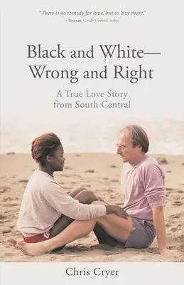 Black and White-Wrong and Right: Una verdadera historia de amor desde South Central - Black and White-Wrong and Right: A True Love Story from South Central