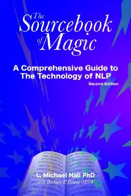 El libro de consulta de la magia: Una guía completa de los patrones de cambio de la PNL - The Sourcebook of Magic: A Comprehensive Guide to Nlp Change Patterns