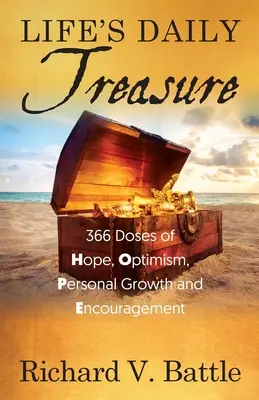 El tesoro diario de la vida: 366 dosis de esperanza, optimismo, crecimiento personal y aliento - Life's Daily Treasure: 366 Doses of Hope, Optimism, Personal Growth and Encouragement
