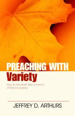 Predicar con variedad: Cómo recrear la dinámica de los géneros bíblicos - Preaching with Variety: How to Re-Create the Dynamics of Biblical Genres