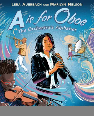 A de oboe: el abecedario de la orquesta - A is for Oboe: The Orchestra's Alphabet