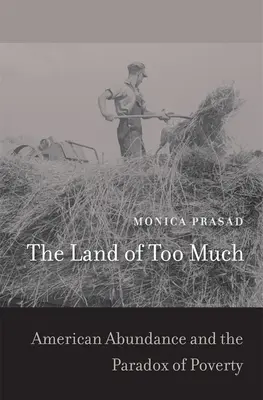 El país del exceso: La abundancia americana y la paradoja de la pobreza - The Land of Too Much: American Abundance and the Paradox of Poverty