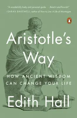 El camino de Aristóteles: cómo la sabiduría antigua puede cambiar tu vida - Aristotle's Way: How Ancient Wisdom Can Change Your Life