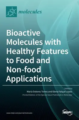 Moléculas Bioactivas con Características Saludables para Aplicaciones Alimentarias y No Alimentarias - Bioactive Molecules with Healthy Features to Food and Non-food Applications