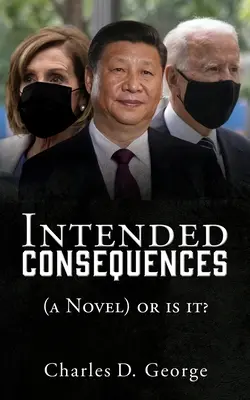 Consecuencias intencionadas: (una novela) ¿o no? - Intended Consequences: (a Novel) or is it?