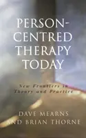 La terapia centrada en la persona hoy: Nuevas fronteras en la teoría y la práctica - Person-Centred Therapy Today: New Frontiers in Theory and Practice