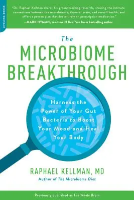 Microbiome Breakthrough: Aproveche el poder de sus bacterias intestinales para mejorar su estado de ánimo y sanar su cuerpo - Microbiome Breakthrough: Harness the Power of Your Gut Bacteria to Boost Your Mood and Heal Your Body