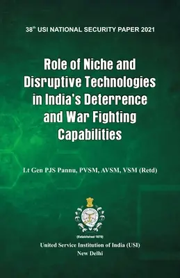 El papel de las tecnologías de nicho y disruptivas en las capacidades de disuasión y de combate de la India - Role of Niche and Disruptive Technologies in India's Deterrence and War Fighting Capabilities