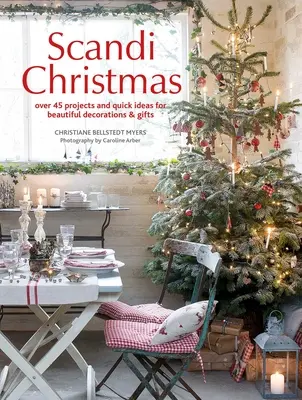 Navidades escandinavas: Más de 45 proyectos e ideas rápidas para decorar y regalar - Scandi Christmas: Over 45 Projects and Quick Ideas for Beautiful Decorations & Gifts