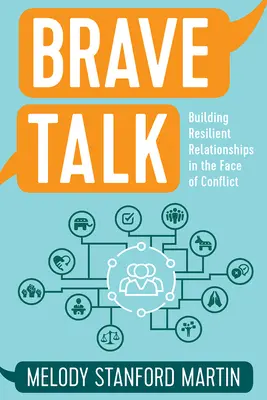 Hablar con valentía: Cómo construir relaciones resilientes ante el conflicto - Brave Talk: Building Resilient Relationships in the Face of Conflict